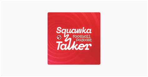 ‎Squawka Talker Football Podcast on Apple Podcasts.